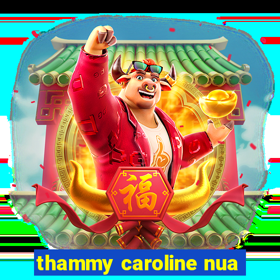 thammy caroline nua